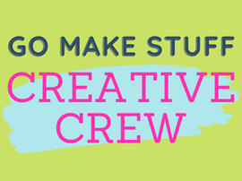  Be creative and go make something!